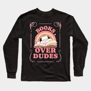 Books over dudes - Cat Reading Book Long Sleeve T-Shirt